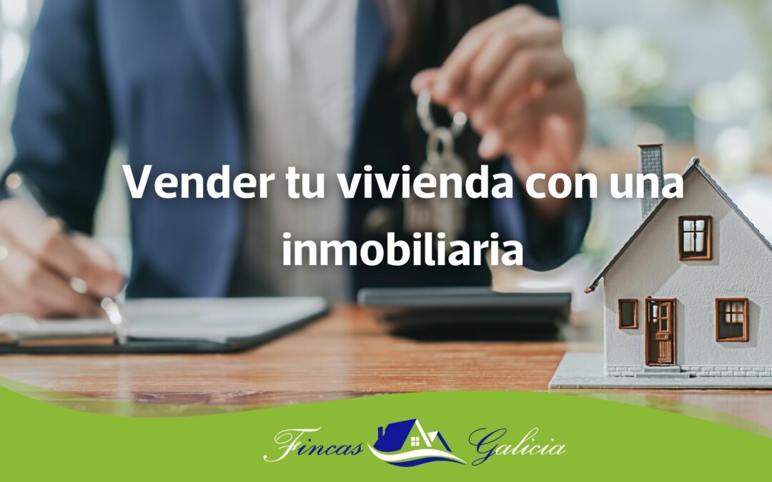 Vender tu vivienda con una inmobiliaria