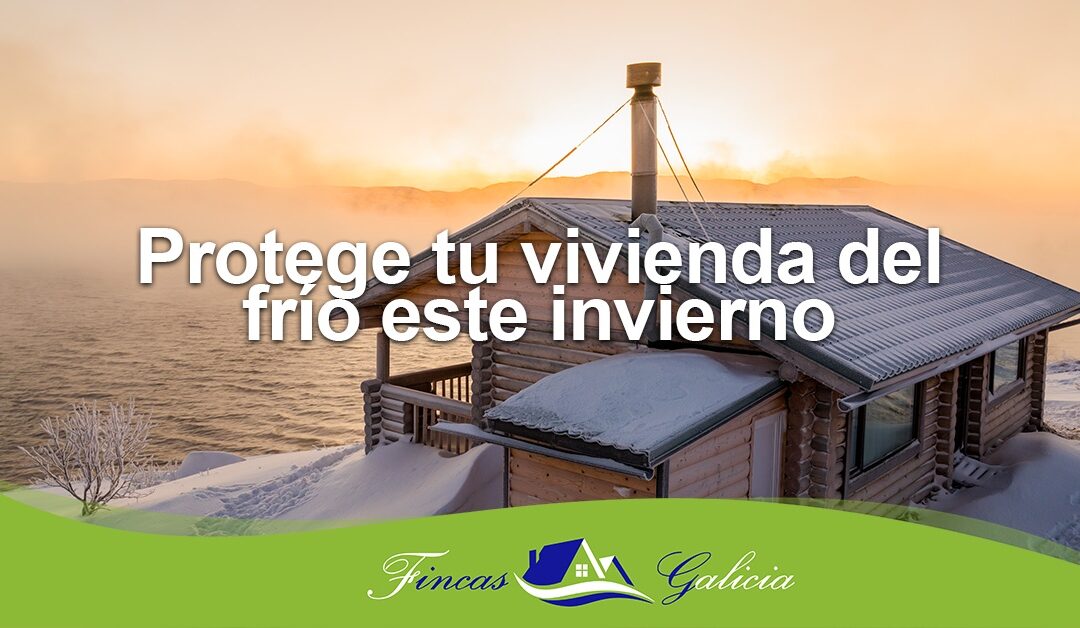 Protege tu vivienda del frío este invierno