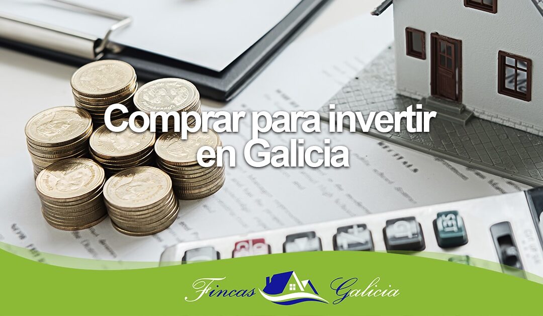 Comprar para invertir en Galicia