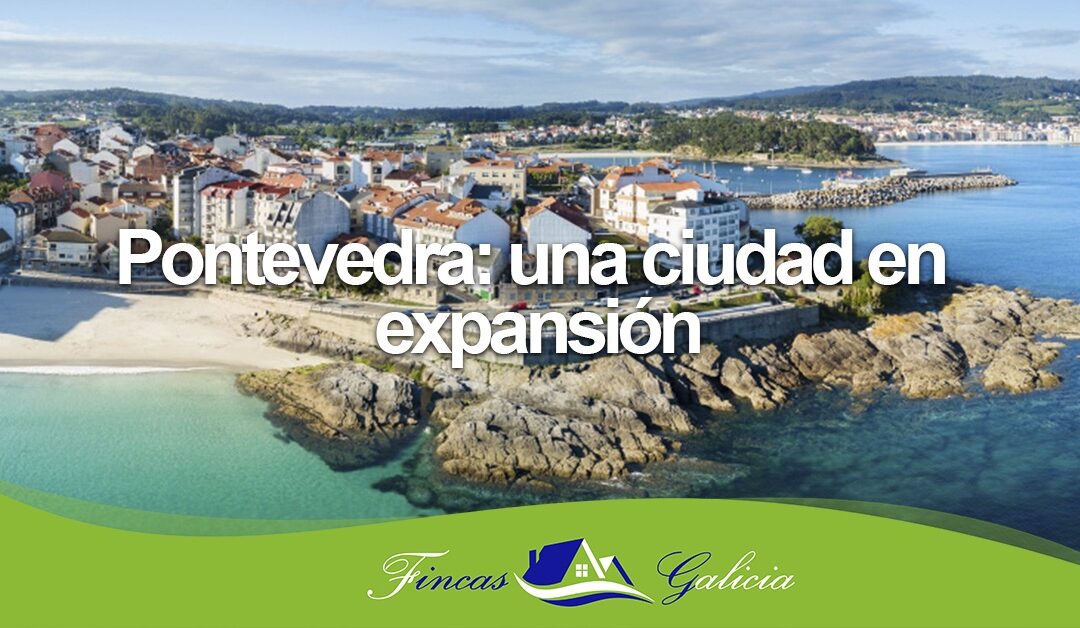 Pontevedra: una ciudad en expansión
