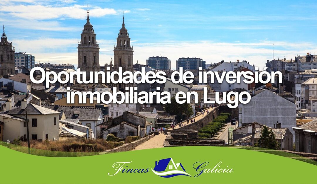 Oportunidades de inversión Inmobiliaria en Lugo