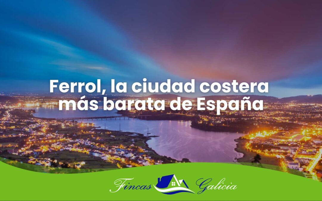 Ferrol, la ciudad costera más barata de España